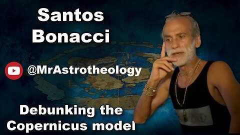 Debunking the Copernicus model - Santos Bonacci