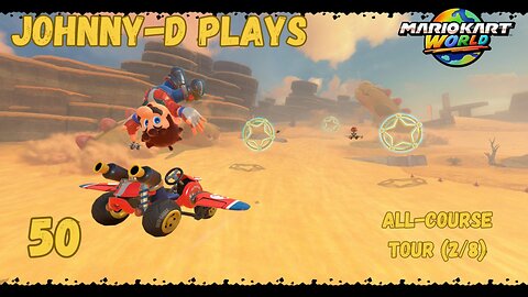 Johnny-D Plays: Mario Kart World (50) | All-Course Tour (2/8)