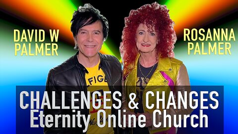 Eternity Online Church Program - "Challenges and Changes"