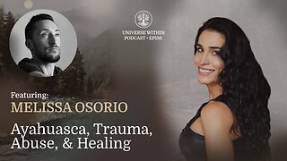 UWP Ep. 156 - Melissa Osorio - Ayahuasca, Trauma, Abuse, & Healing