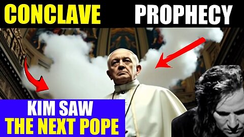 KIM CLEMENT: [CONCLAVE PROPHECY] THE NEXT POPE - Something Strange! - 5/8/25
