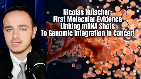 Nicolas Hulscher: First Molecular Evidence Linking mRNA Shots To Genomic Integration In Cancer!