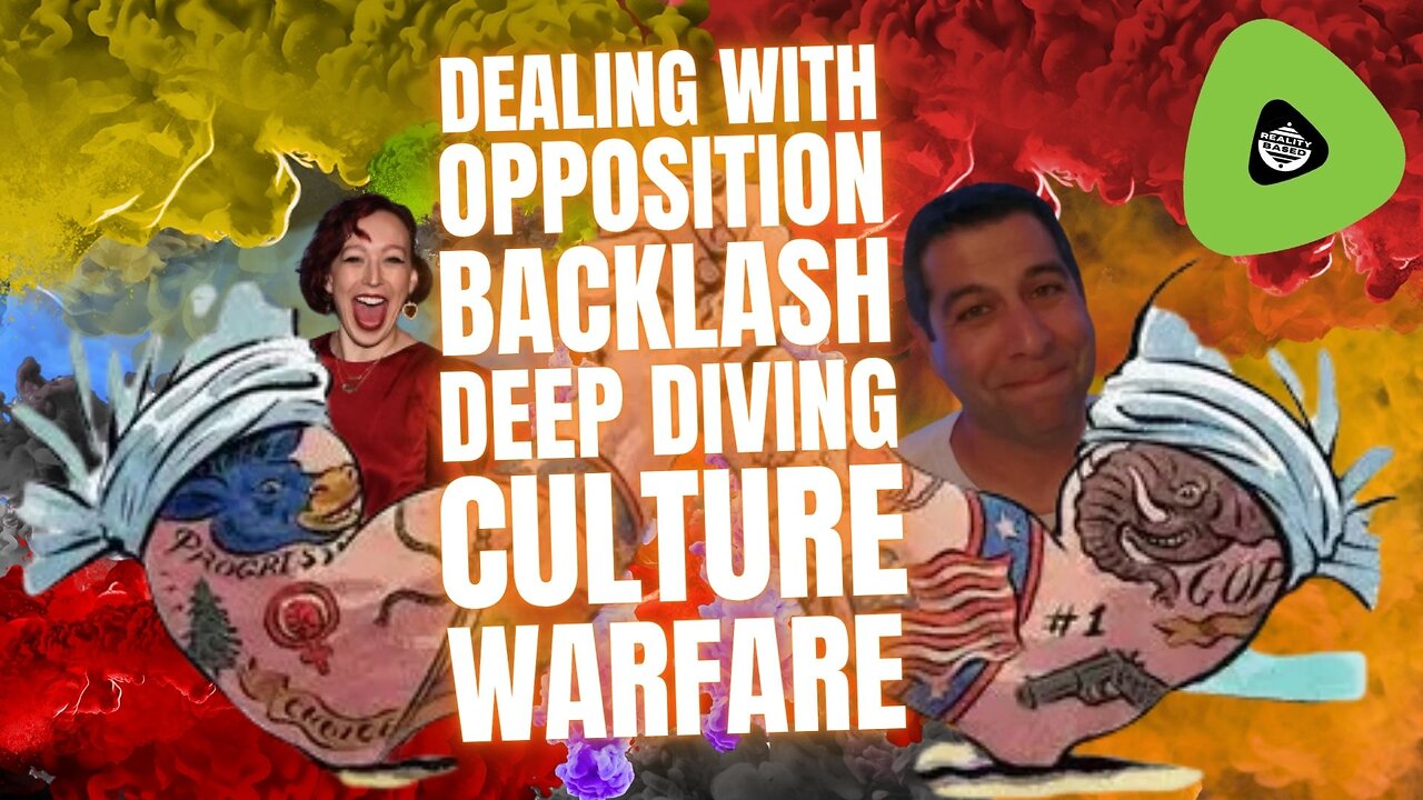 Dealing With Opposition Backlash, Deep Diving Culture Warfare
