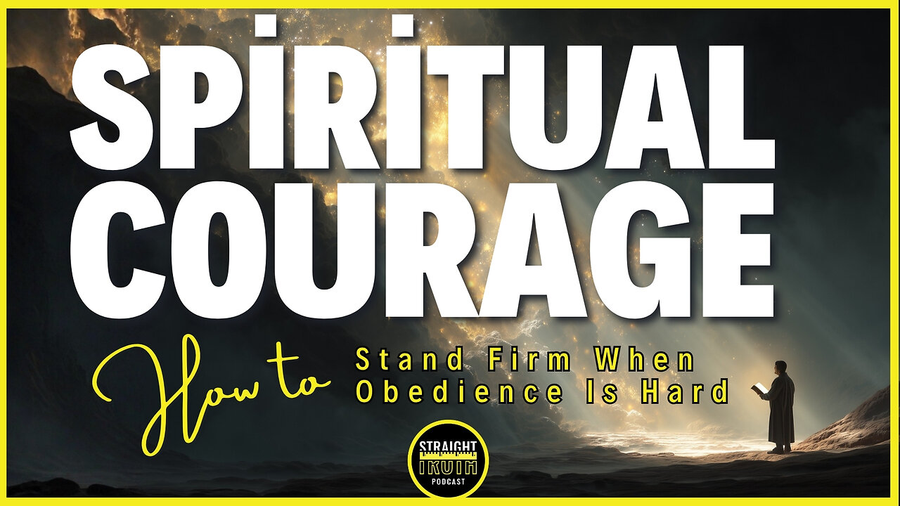 Spiritual Courage: How to Stand Firm When Obedience Is Hard