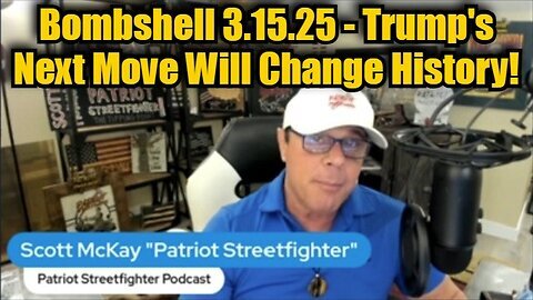 Scott McKay- Bombshell 3.15.25 - Trump's Next Move Will Change History!