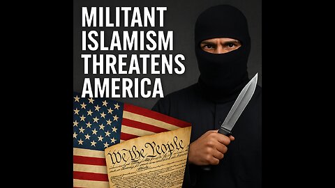 Why Militant Islamism Threatens the American Way of Life