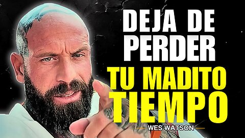 DISCIPLINA EXTREMA con Wes Watson | Deja de PERDER TIEMPO