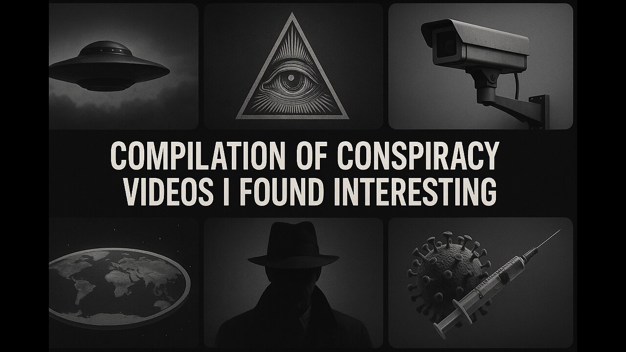 Compilation Of Conspiracy Videos I Found Interesting Part 8
