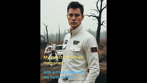 Eriel in the DUMBS with the Earth Alliance | My galactic & Terran memories