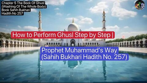 ❤️How to Perform Ghusl Step by Step |Prophet Muhammad’s Way (Sahih Bukhari Hadith No. 257),Volume5❤️