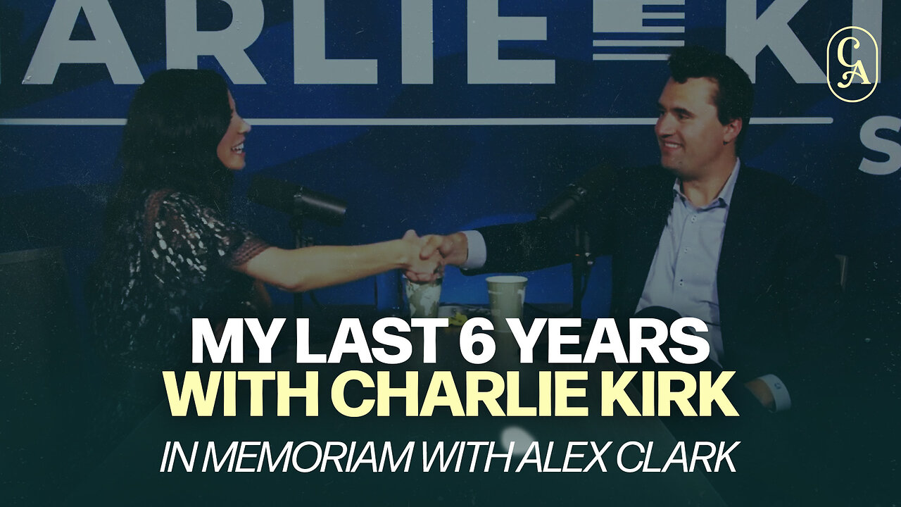 My Last 6 Years With Charlie Kirk | In Memoriam with Alex Clark