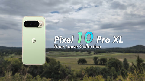 Pixel 10 Pro XL Time Lapse Compilation