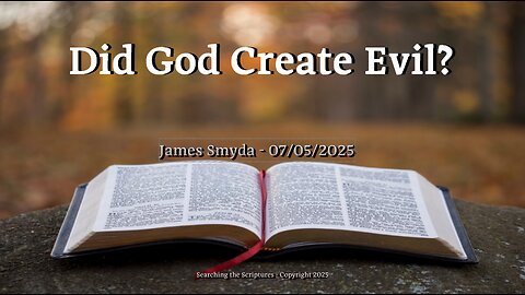 James Smyda - Did God Create Evil?