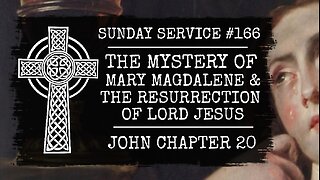 166 - The Mystery of Mary Magdalene and the Resurrection of Lord Jesus, John Chapter 20