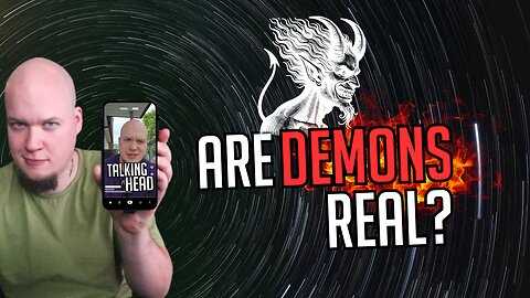 Are Demons Real?: Talking Head Video