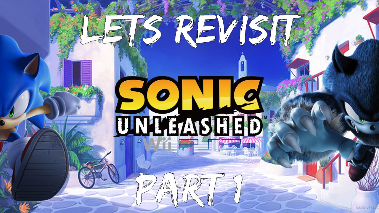 Lets Revisit Sonic Unleashed Wii/PS2 Part 1