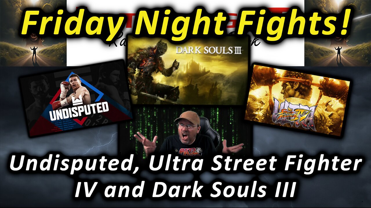 š„Undisputed, Ultra Street Fighter IV and Dark Souls III š„