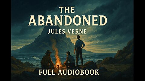 The Abandoned (1900) by Jules Verne | Full Audiobook | Classic Adventure Novel