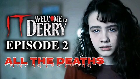 IT Welcome To Derry: All The Deaths (Episode2)