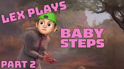 Lex Trips and Tumbles Through Baby Steps