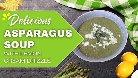 Upgraded CREAM OF ASPARAGUS and LEEK Soup: New And Improved Recipe! 🌿