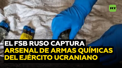 El FSB ruso incauta un alijo de armas químicas prohibidas del Ejército ucraniano