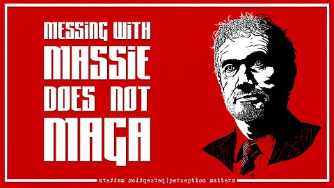 Messing with Massie doesn't MAGA | Perception matters