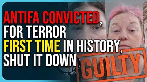 Antifa CONVICTED For Terror, First Time In History, Shut It Down