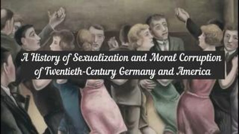 A History of Sexualization and Moral Corruption of Twentieth Century Germany and America