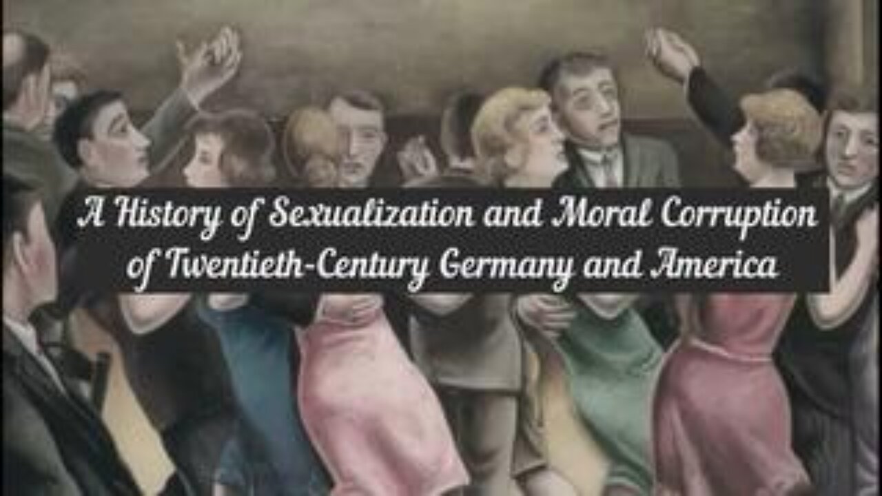 A History of Sexualization and Moral Corruption of Twentieth Century Germany and America