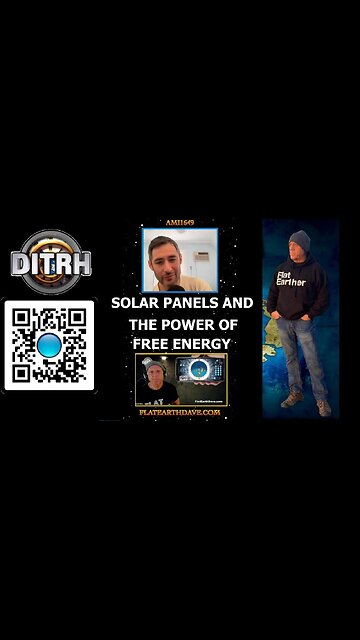 Unveiling the Hidden Truth: Solar Panels and the Power of Free Energy - Interview With Flat Earth Dave - ami1649 [Aug 14, 2023]