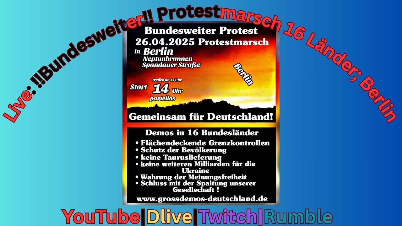 ‼️Live: ‼️Bundesweiter Protestmarsch in 16 Bundesländern; Berlin #260425