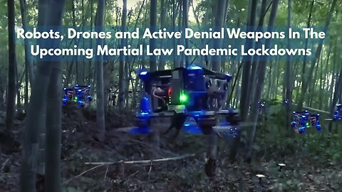 Robots, Drones and Active Denial Weapons In The Upcoming Martial Law Pandemic Lockdowns - FYMV