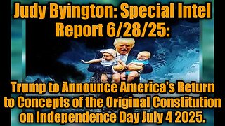 Judy Byington: Special Intel Report 6/28/25: Trump To Announce America’s Return