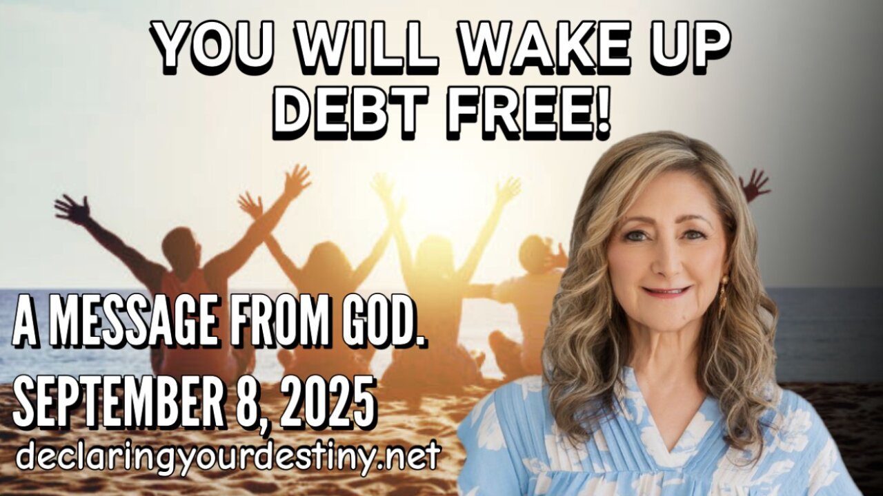 YOU WILL WAKE UP DEBT FREE - A MESSAGE FROM GOD - 9/8/25