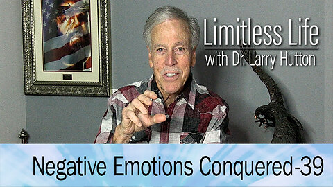 Negative Emotions Conquered Part 39