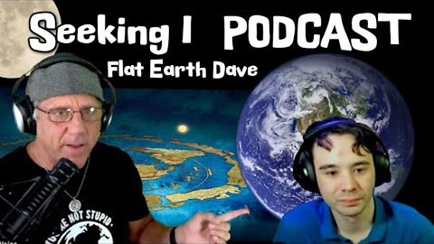 [Aug 29, 2025] Seeking I PODCAST. (Glober) w Flat Earth Dave [Flat Earth Dave Interviews 2]