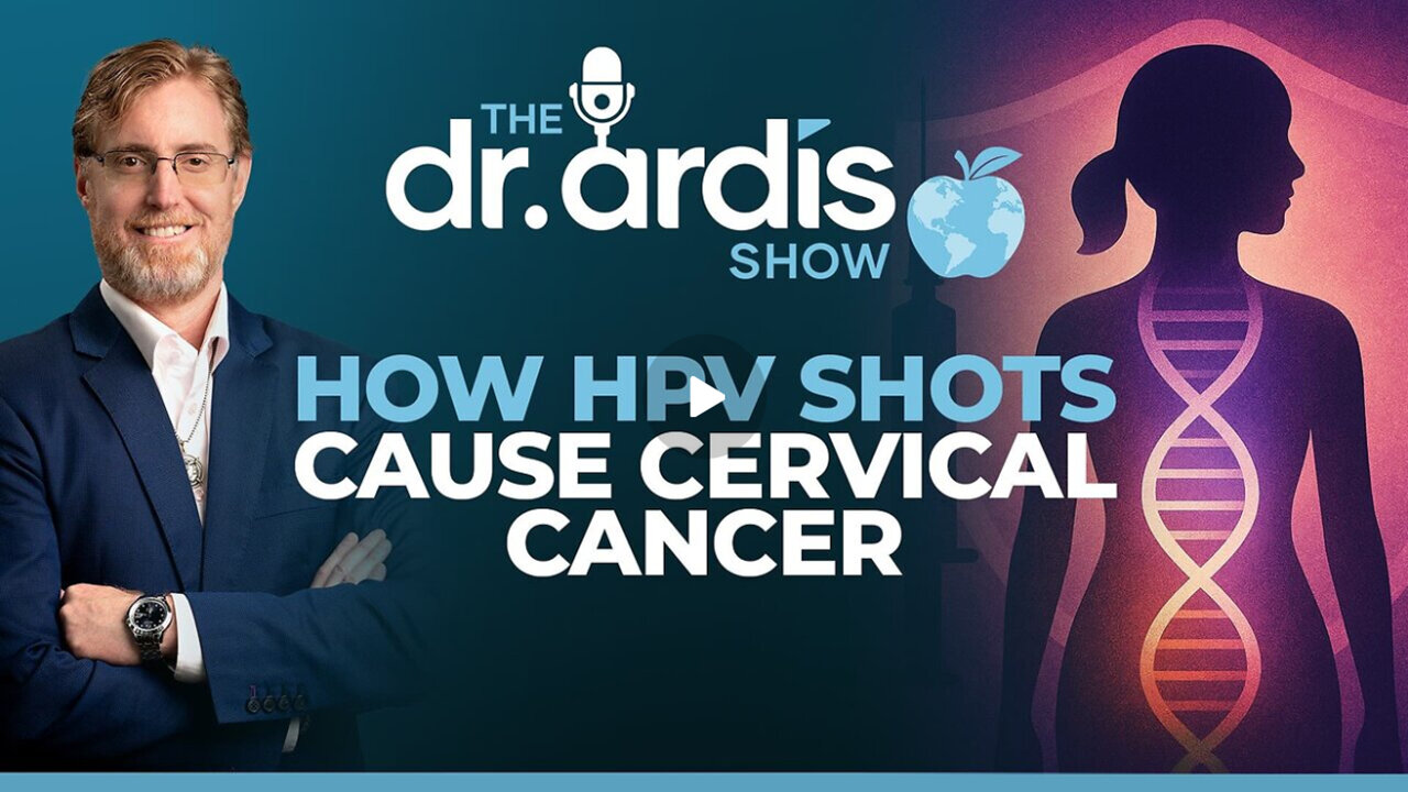 Dr. Ardis: How HPV Shots Cause Cervical Cancer and Infertility