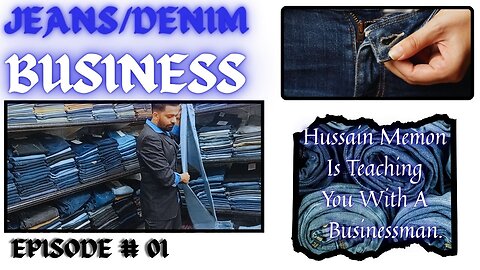 EPISODE # 01 JEANS PENT | DENIM BUSINESS IDEA.
