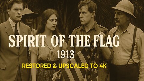 Spirit of the Flag (1913) 🇺🇸 Heroism, Love & Patriotism Restored in 4K 🎬🔥