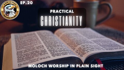 Ep. 20 – Practical Christianity: Moloch Worship in Plain Sight – A Faith-Fueled Battle Unleashed!