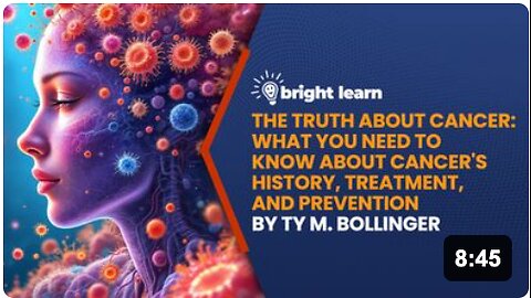 BrightLearn - The Truth About Cancer by Ty M. Bollinger
