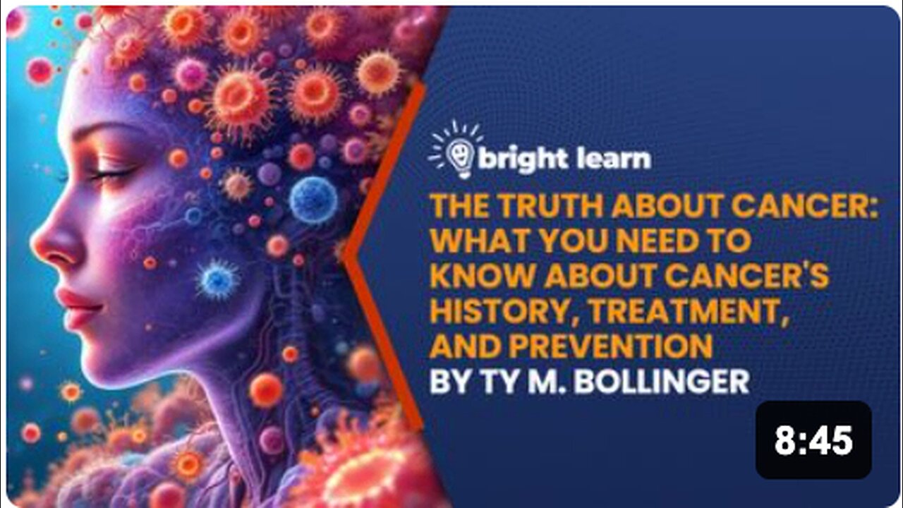BrightLearn - The Truth About Cancer by Ty M. Bollinger