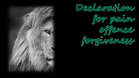 Declaration for pain, offence, forgiveness