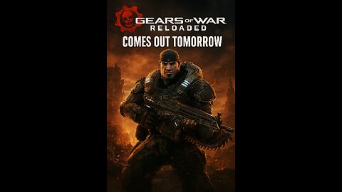Gears of war Reloaded come out tomorrow Gears of war ultimate edition game play say good bye