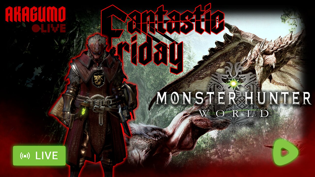 🔴 LIVE - AKAGUMO - FANTASTIC FRIDAY! #9 - MONSTER HUNTER WORLD