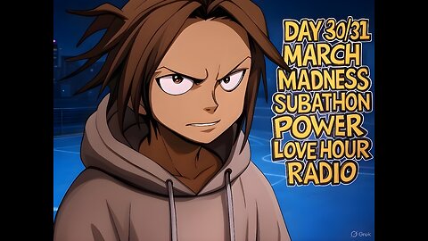 DAY30/31 MARCH MADNESS SUBATHON POWER LOVE HOUR RADIO