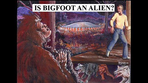 IS BIGFOOT AN ALIEN?