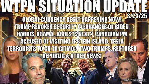 WTPN ~ Epstein files, Fulford, J. Carmen, Elon ~ Situation Update ~ 3-23-25 ~ Trump Return ~ Restored Republic via a GCR