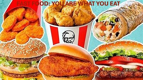 FAST FOOD: YOU ARE WHAT YOU EAT